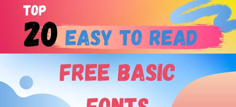 Top 20 Easy to Read Fonts