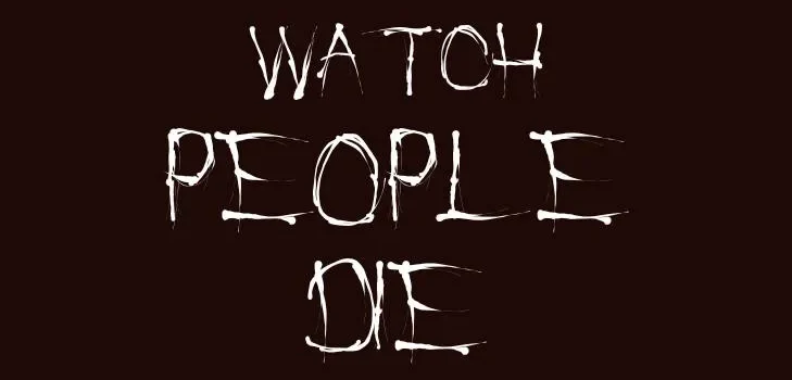 Watch People Die Font
